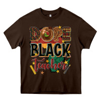 Chocolate Brown dope black teacher Heavy Core Tee - texasbilliewilder