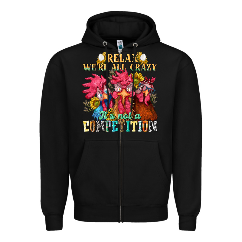 Relax Were All Crazy Its Not A Competition Zipper Hoodie by NancyCooperArtShop | Teevron