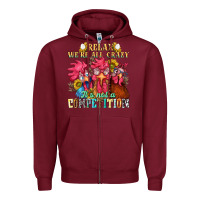 Burgundy relax were all crazy its not a competition Zipper Hoodie - NancyCooperArtShop