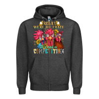 Charcoal Heather relax were all crazy its not a competition Zipper Hoodie - NancyCooperArtShop