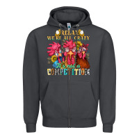 Smoke relax were all crazy its not a competition Zipper Hoodie - NancyCooperArtShop