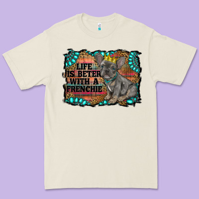 Life Is Better With A Frenchie Premium Tee Designed By Ranaportraitstore