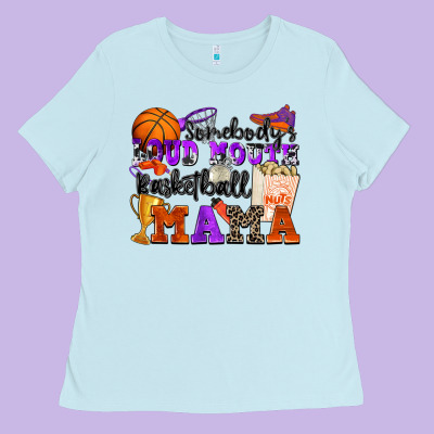 Somebody's Loud Mouth Basketball Mama Ladies Tee Designed By Zillion Design Studio