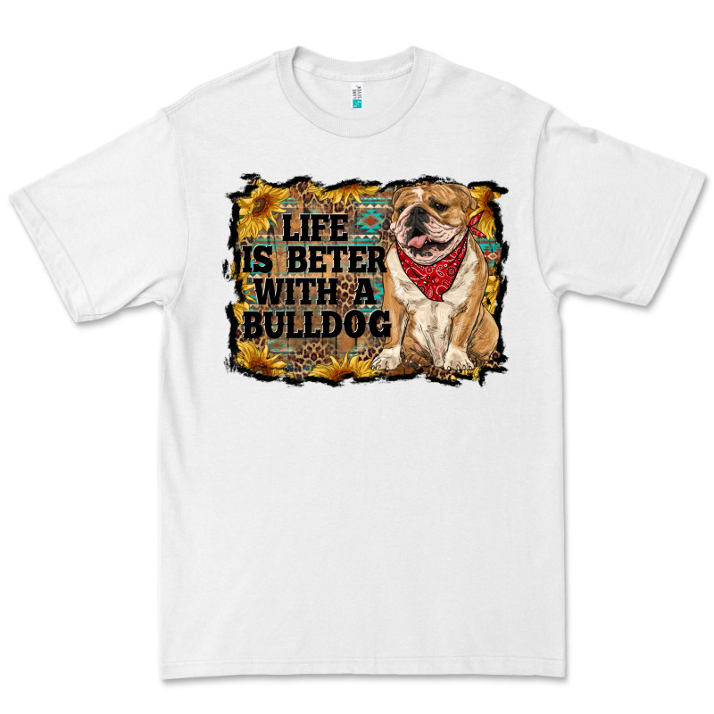 Life Is Better With A Bulldog Premium Tee by RanaPortraitStore | Teevron