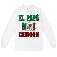 White El Papa Mas Chingon Mexican Flag Long Sleeve Tee - Jasminsmagicworld