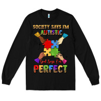 Black society says i'm autistic god says i'm perfect Long Sleeve Tee - JahusDesignShop