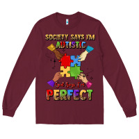 Burgundy society says i'm autistic god says i'm perfect Long Sleeve Tee - JahusDesignShop