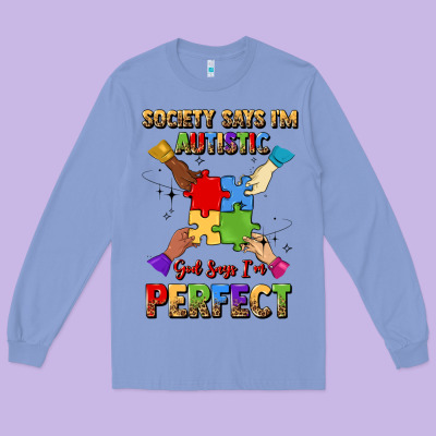 Society Says I'm Autistic God Says I'm Perfect Long Sleeve Tee Designed By Jahusdesignshop