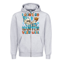 I Don't Do Winter Very Well Zipper Hoodie | Teevron