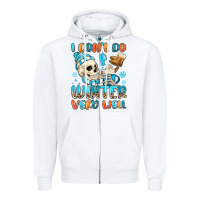 White i don't do winter very well Zipper Hoodie - MaliasSmallBusiness