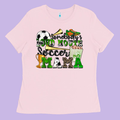 Somebody's Loud Mouth Soccer Mama Ladies Tee Designed By Zillion Design Studio