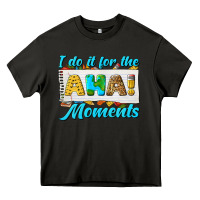 I Do It For The Aha Moments Heavy Core Tee | Teevron