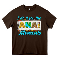 Chocolate Brown i do it for the aha moments Heavy Core Tee - texasbilliewilder