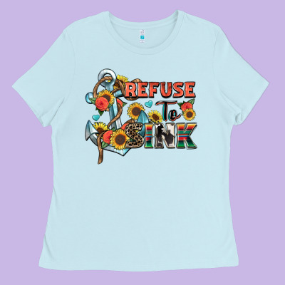 Refuse To Sink Ladies Tee Designed By Zillion Design Studio