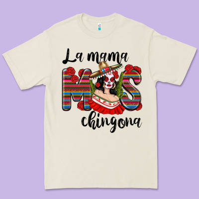 La Mama Mos Chingona Premium Tee Designed By Texasbilliewilder