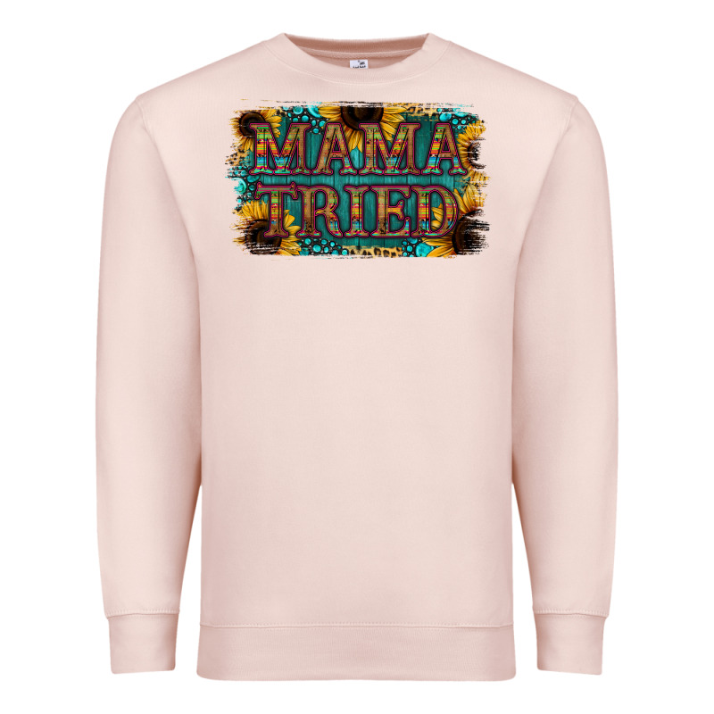 Mama Tried Premium Sweatshirt by Bettercallsaul | Teevron