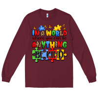 Burgundy in a world where you can be anything be kind Long Sleeve Tee - JahusDesignShop
