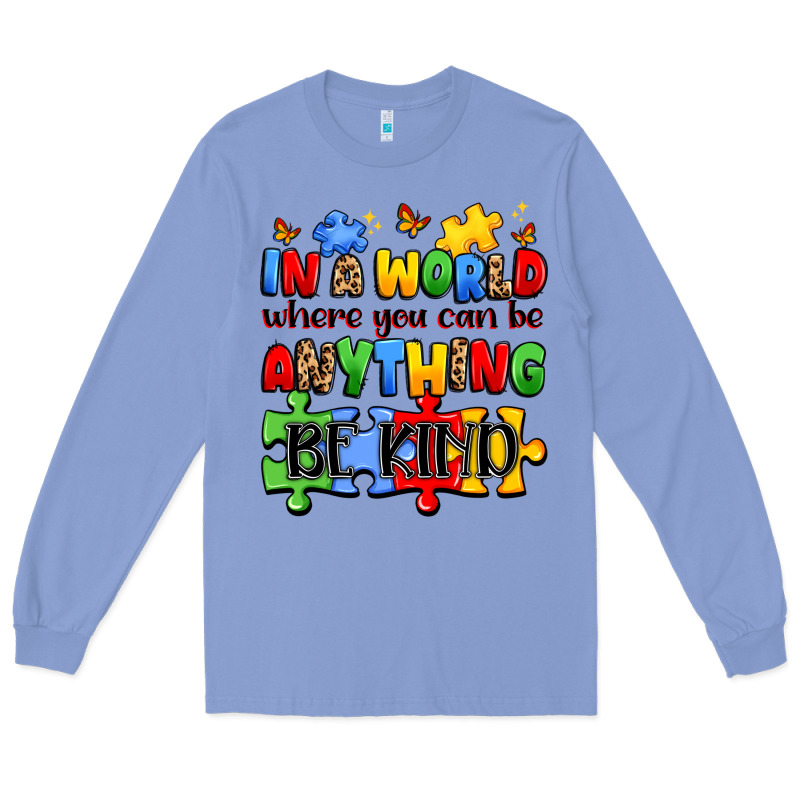 In A World Where You Can Be Anything Be Kind Long Sleeve Tee by JahusDesignShop | Teevron