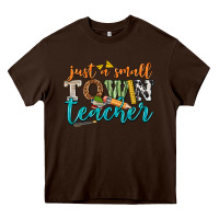 Chocolate Brown just a small town teacher Heavy Core Tee - texasbilliewilder