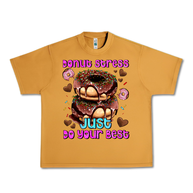 Donut Stress Just Do Your Best Urban Heavy Tee by AdoDesignShop | Teevron
