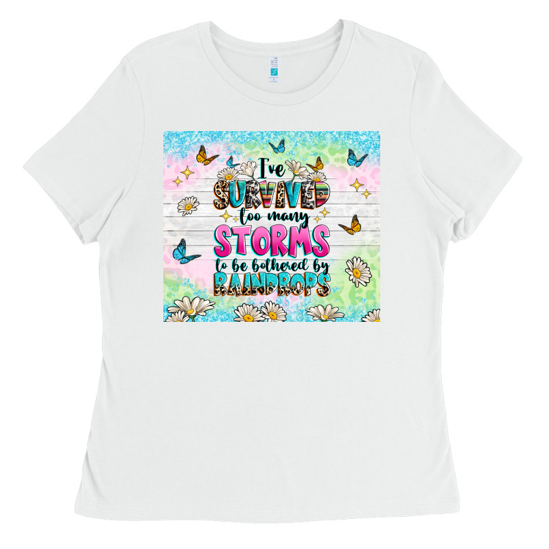 Ive Survived Too Many Storms Ladies Tee by texasbilliewilder | Teevron