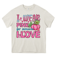 I Wear Pink For Someone I Love Heavy Core Tee | Teevron