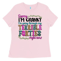 Bubblegum Pink sorry im cranky im going through my terrible forti Ladies Tee - texasbilliewilder