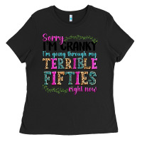 Black sorry i’m cranky i’m going through my terrible Ladies Tee - texasbilliewilder