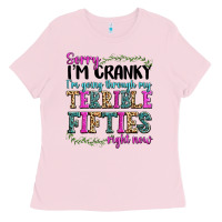 Bubblegum Pink sorry i’m cranky i’m going through my terrible Ladies Tee - texasbilliewilder