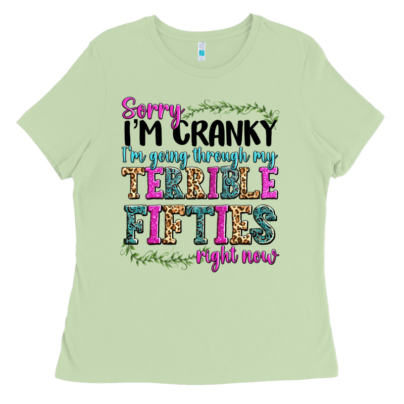 Sorry I’m Cranky I’m Going Through My Terrible Ladies Tee by texasbilliewilder | Teevron