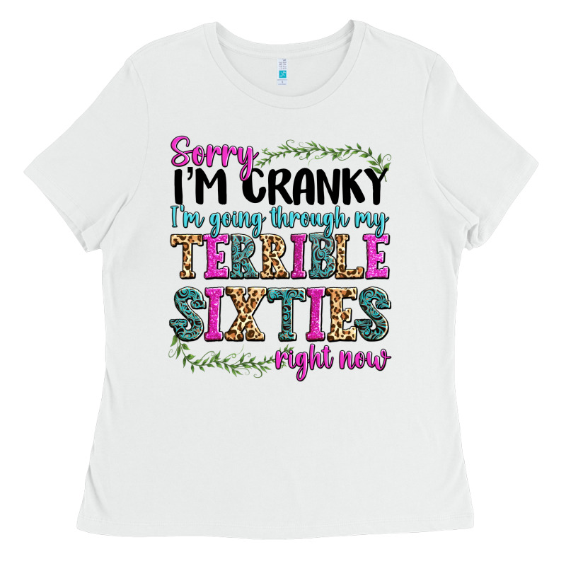Sorry I’m Cranky I’m Going Through My Terrible Ladies Tee by texasbilliewilder | Teevron