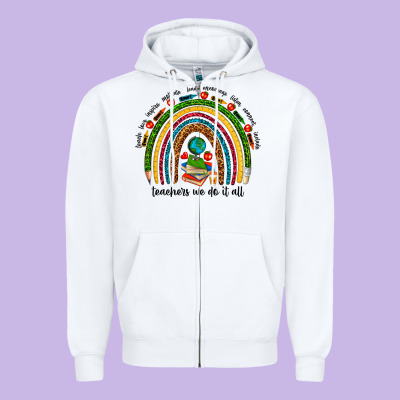 Teachers We Do It All Rainbow Zipper Hoodie Designed By Nancycooperartshop