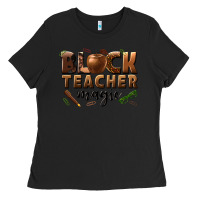 Black black teacher magic melanin male teacher Ladies Tee - texasbilliewilder