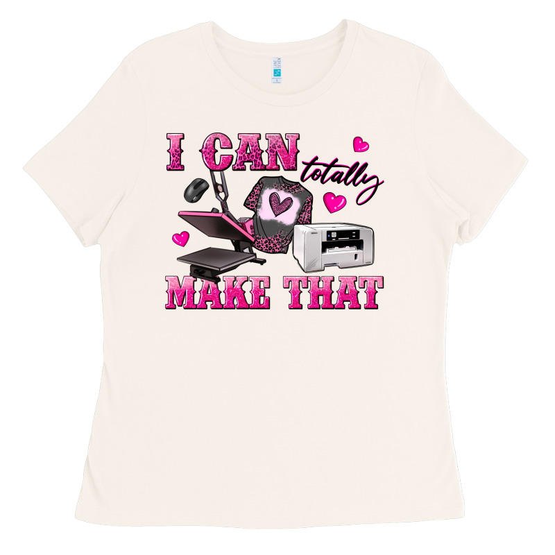 I Can Totally Make That Ladies Tee by texasbilliewilder | Teevron