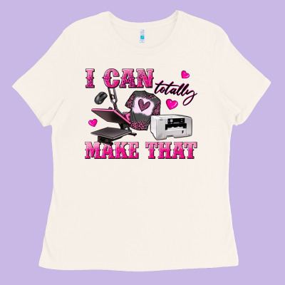 Ladies Tee i can totally make that