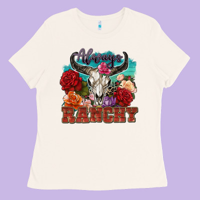 Always Ranchy Ladies Tee Designed By Zillion Design Studio