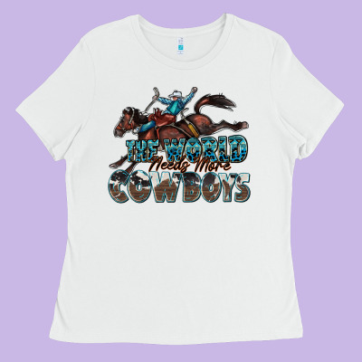 The World Needs More Cowboys Ladies Tee Designed By Zillion Design Studio