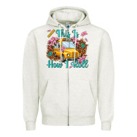 Oatmeal Heather this is how i roll Zipper Hoodie - NancyCooperArtShop