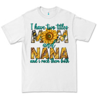 White i have two titles mom and nana and i rock them bot Premium Tee - texasbilliewilder