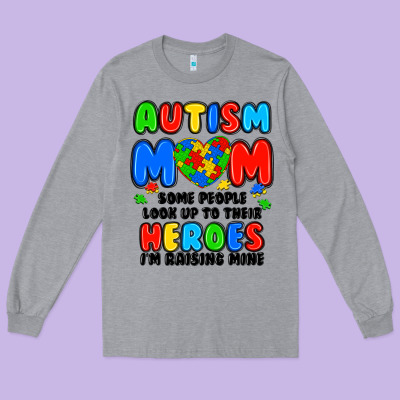 Autism Mom Some People Look Up To Their Heroes I'm Long Sleeve Tee Designed By Jahusdesignshop
