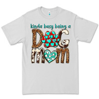 Dove Grey kinda busy being a dog mom Premium Tee - texasbilliewilder