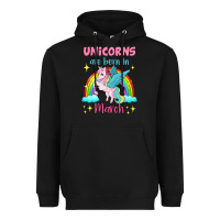 Unicorns Are Born In March Heavyweight Hoodie | Teevron