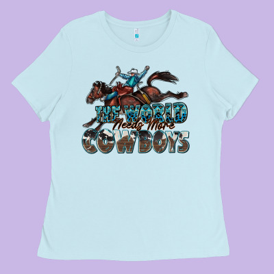 The World Needs More Cowboys Ladies Tee Designed By Zillion Design Studio