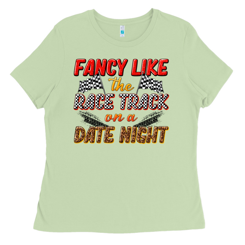 Fancy Like The Race Track On A Date Night Ladies Tee by texasbilliewilder | Teevron
