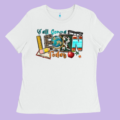 Y'all Gonna Learn Today Ladies Tee Designed By Zillion Design Studio