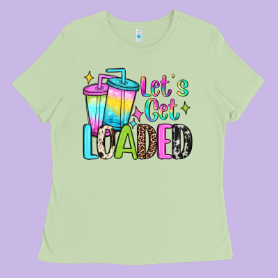 Let's Get Loaded Ladies Tee Designed By Jahusdesignshop