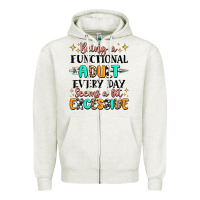 Oatmeal Heather being a functional adult every day seems  a bit ex Zipper Hoodie - MaliasSmallBusiness