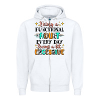 White being a functional adult every day seems  a bit ex Zipper Hoodie - MaliasSmallBusiness