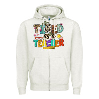 Oatmeal Heather tired as a teacher Zipper Hoodie - NancyCooperArtShop