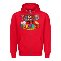 Red tired as a teacher Zipper Hoodie - NancyCooperArtShop